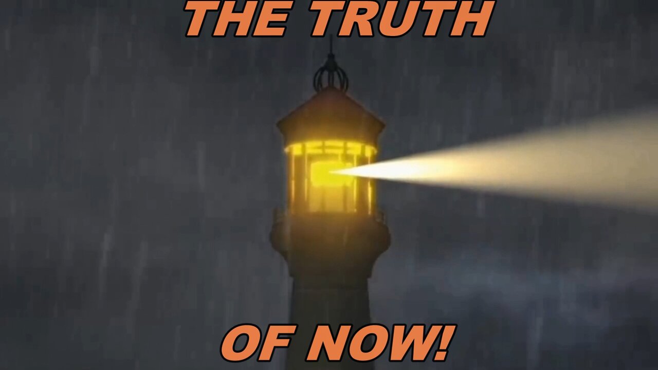 THE TRUTH OF NOW! (Full Video)