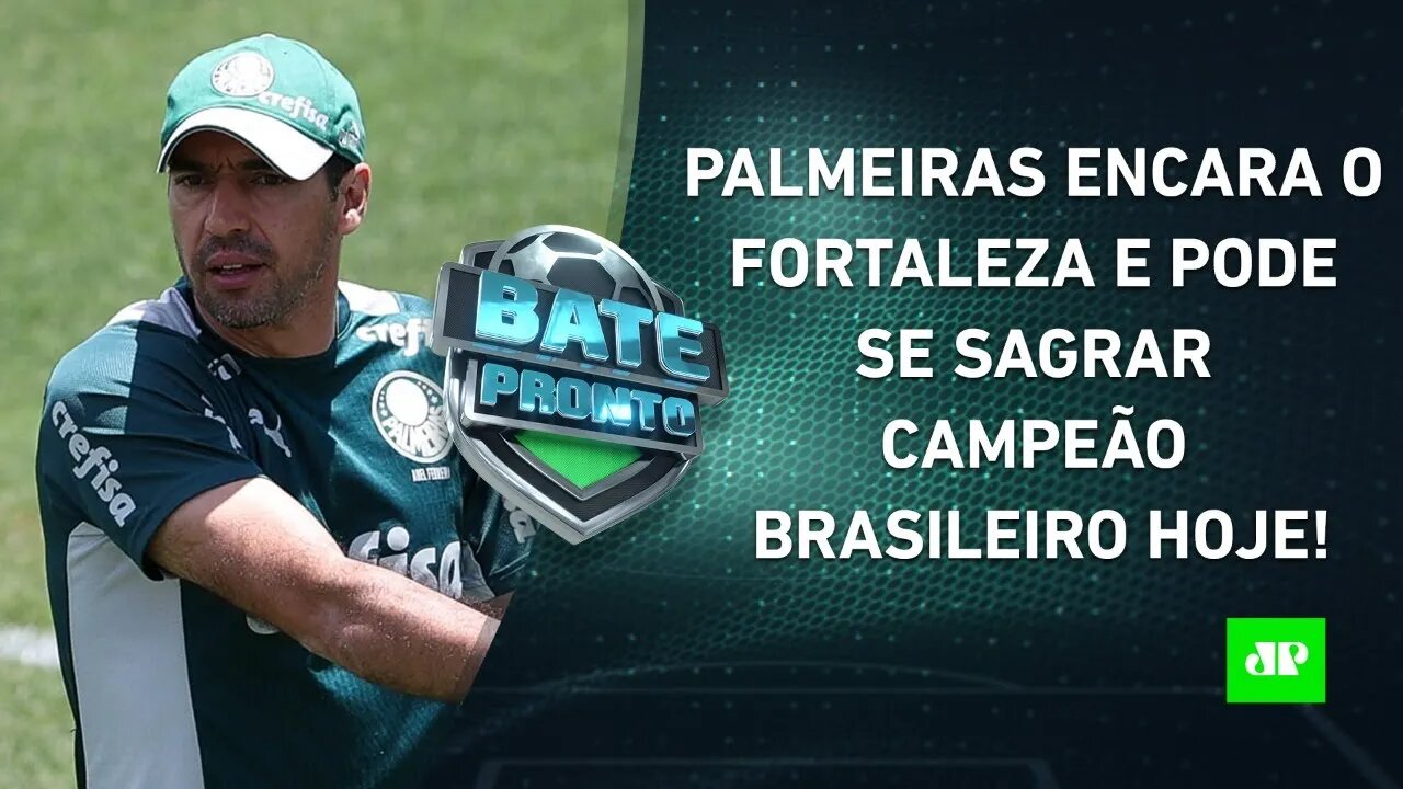 CHEGOU O DIA? Palmeiras JOGA HOJE e pode SER CAMPEÃO BRASILEIRO pela 11ª VEZ! | BATE PRONTO