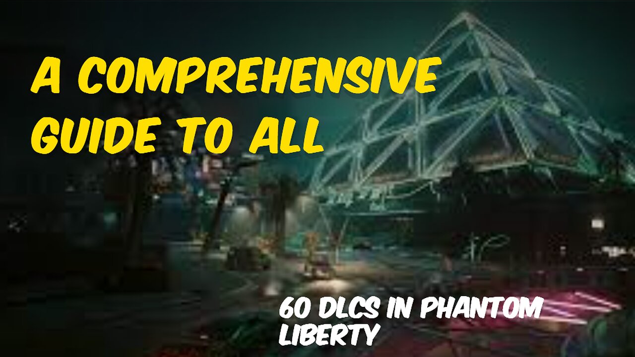 A Comprehensive Guide to All 60 DLCs in Phantom Liberty