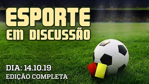 Esporte em Discussão - 14/10/2019