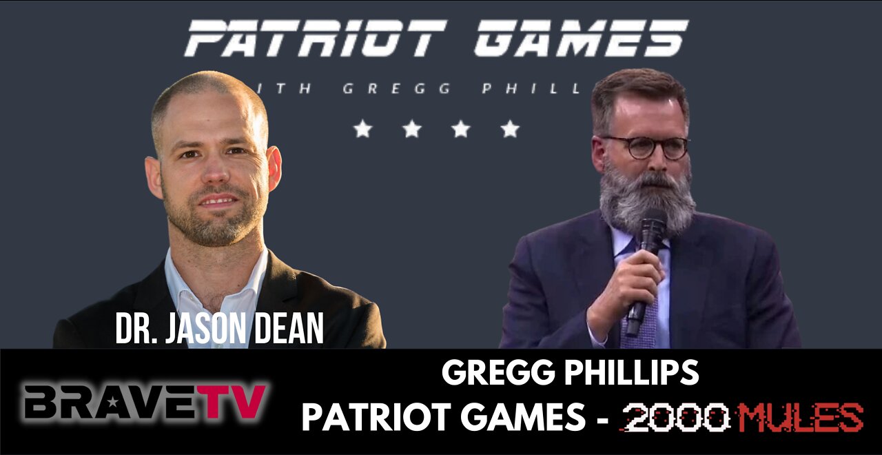 BraveTV REPORT - August 1, 2022 - GREGG PHILLIPS, TRUE THE VOTE - 2000 MULES & PATRIOT GAMES