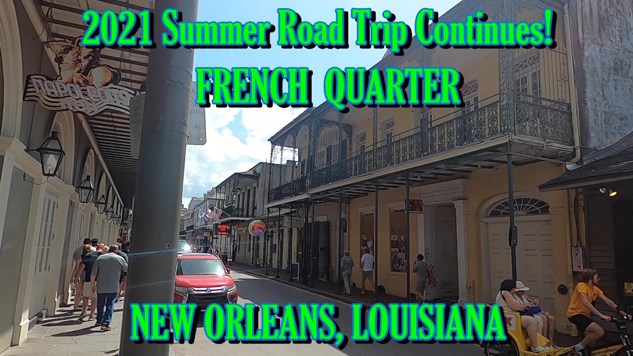 2021 SUMMER ROAD TRIP CONTINUES! FRENCH QUARTER, NEW ORLEANS, LOUISIANA.