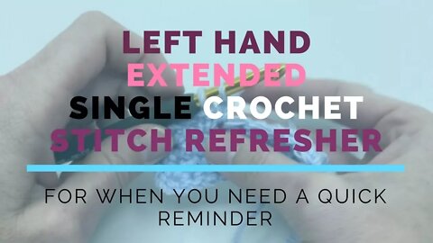 Left Hand Extended Single Crochet (ESC) Super Fast Stitch Refresher Tutorial