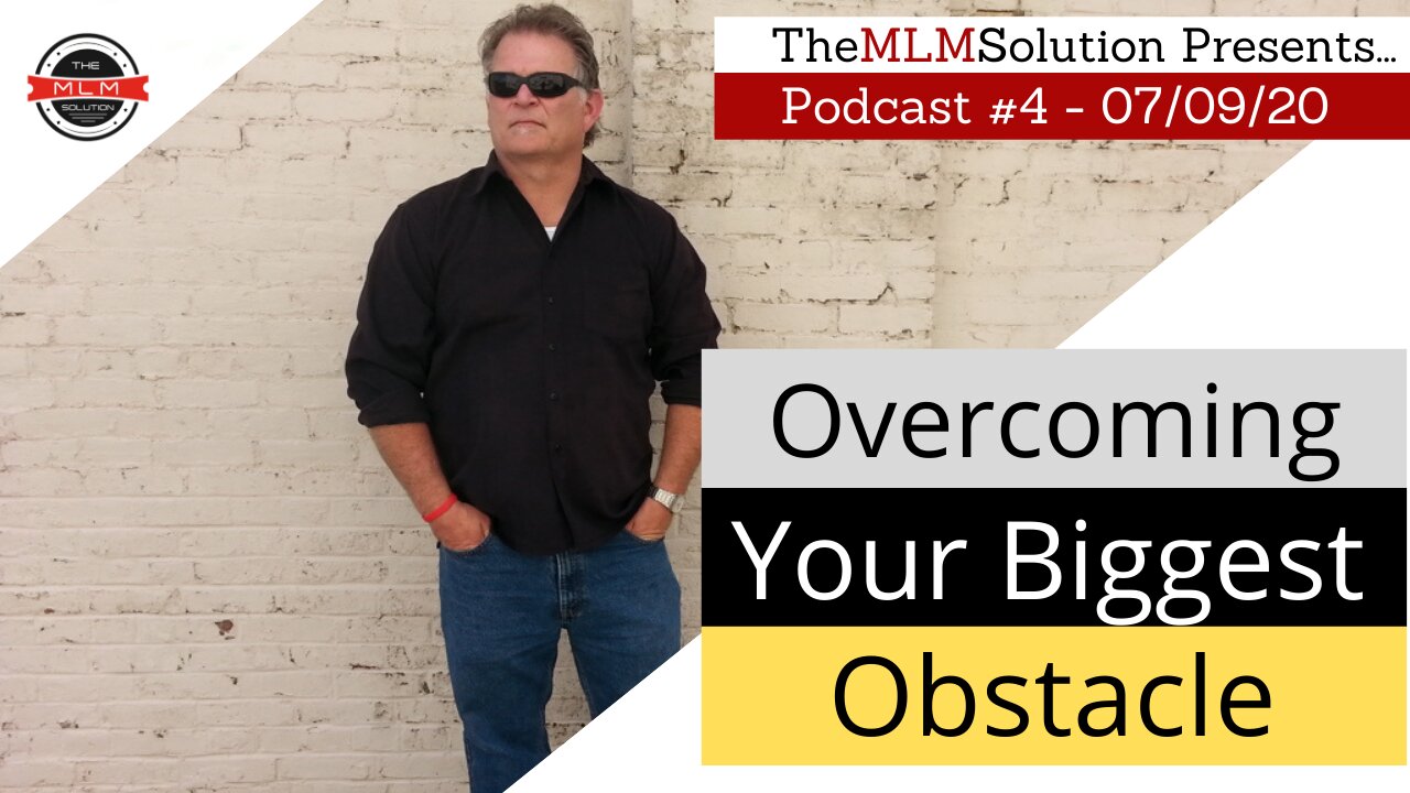 Podcast #4: Overcoming your BiGGEST obstacle! - You won't believe what it is!