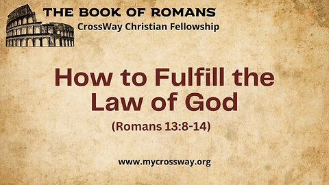 How to Fulfill the Law of God (Romans 13:8-14)