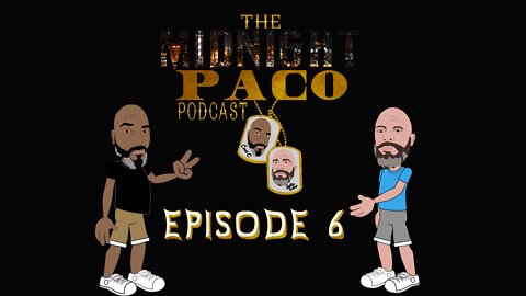 The Midnight Paco Podcast- Episode 6