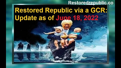 Restored Republic via a GCR Update as of June 18, 2022