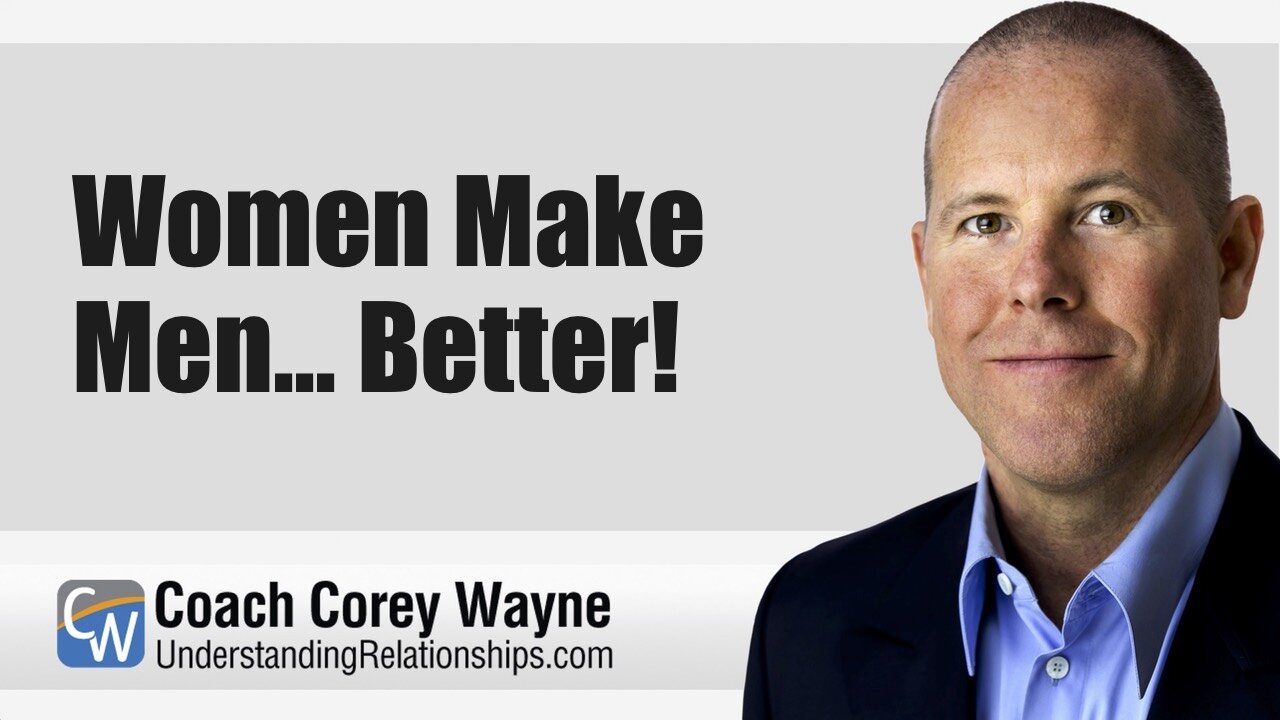 Women Make Men... Better!