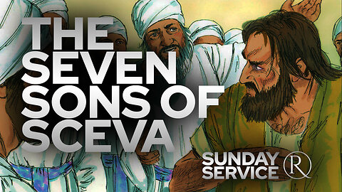 The Seven Sons of Sceva • Sunday Service