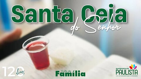 Santa Ceia do Senhor (Culto da Família) - 10/09/23