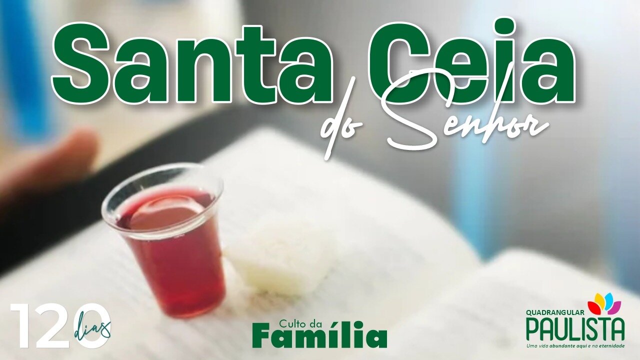 Santa Ceia do Senhor (Culto da Família) - 10/09/23