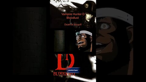 Vampire Hunter D: Bloodlust - The Death of Borgoff #adriantepes #castlevanianocturne #alucard