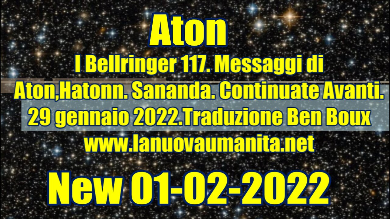 I Bellringer 117. Messaggi di Aton,Hatonn. Sananda. Continuate Avanti