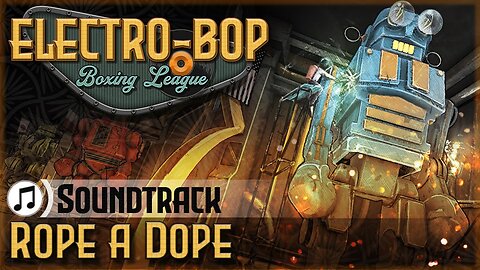 Electro Bop Soundtrack - Rope A Dope