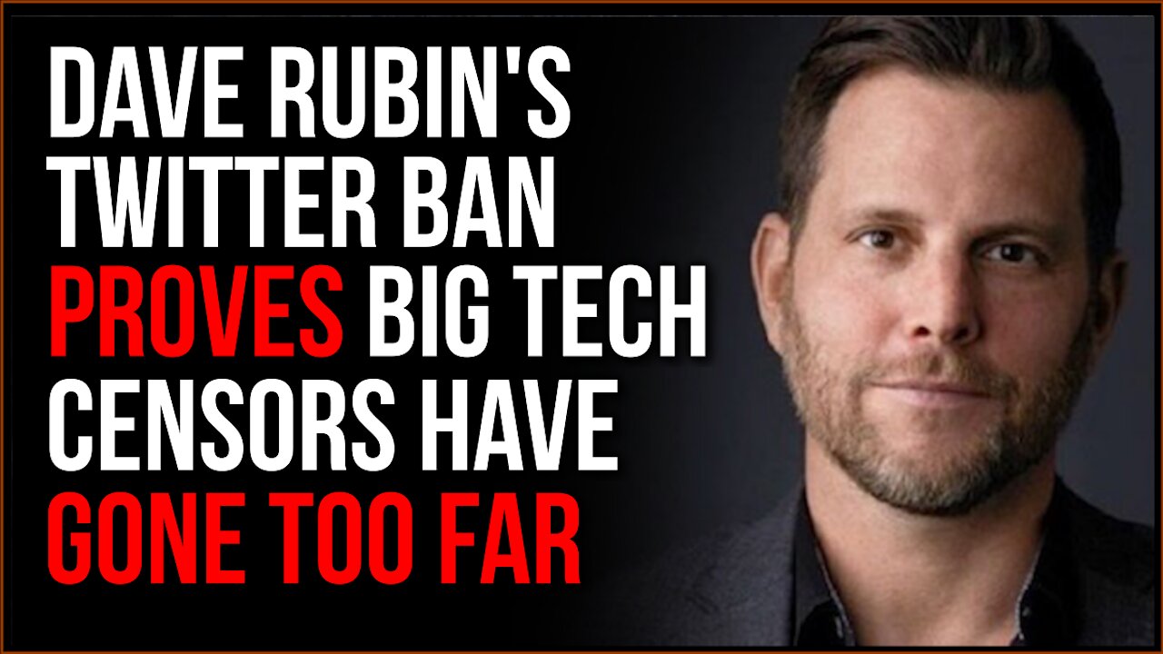 Dave Rubin Ban PROVES That Big Tech Censorship Has Gone TOO FAR