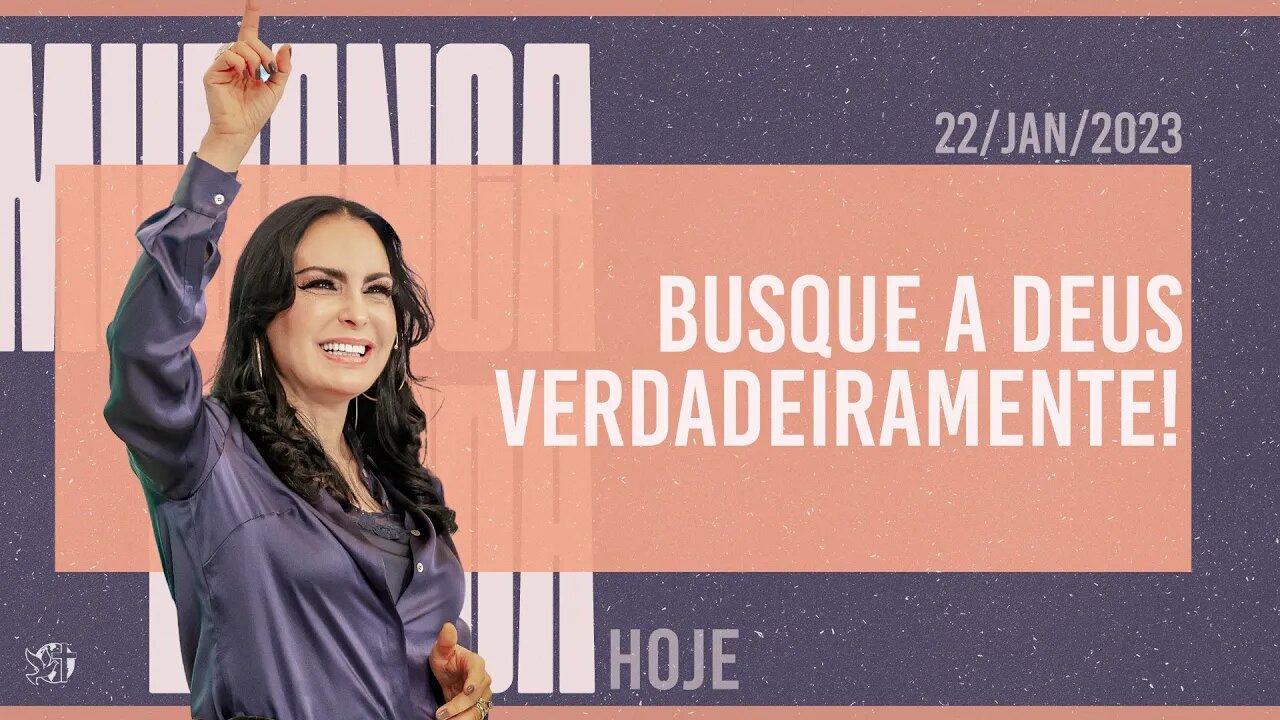 Busque a Deus verdadeiramente! || Mudança de Vida Hoje