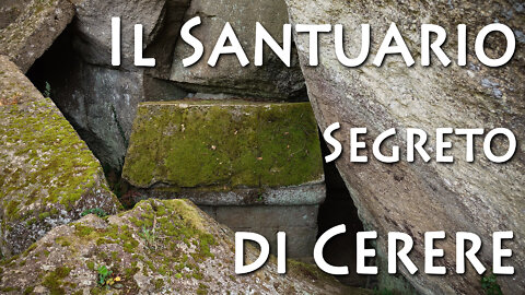 Il Santuario segreto di Cerere nella Tuscia