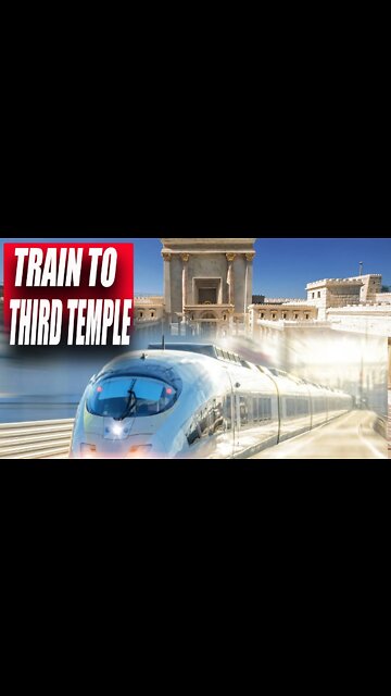 Train to Israel THIRD TEMPLE Being Built