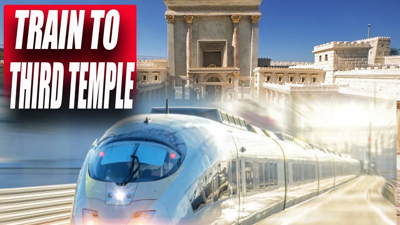 Train to Israel THIRD TEMPLE Being Built