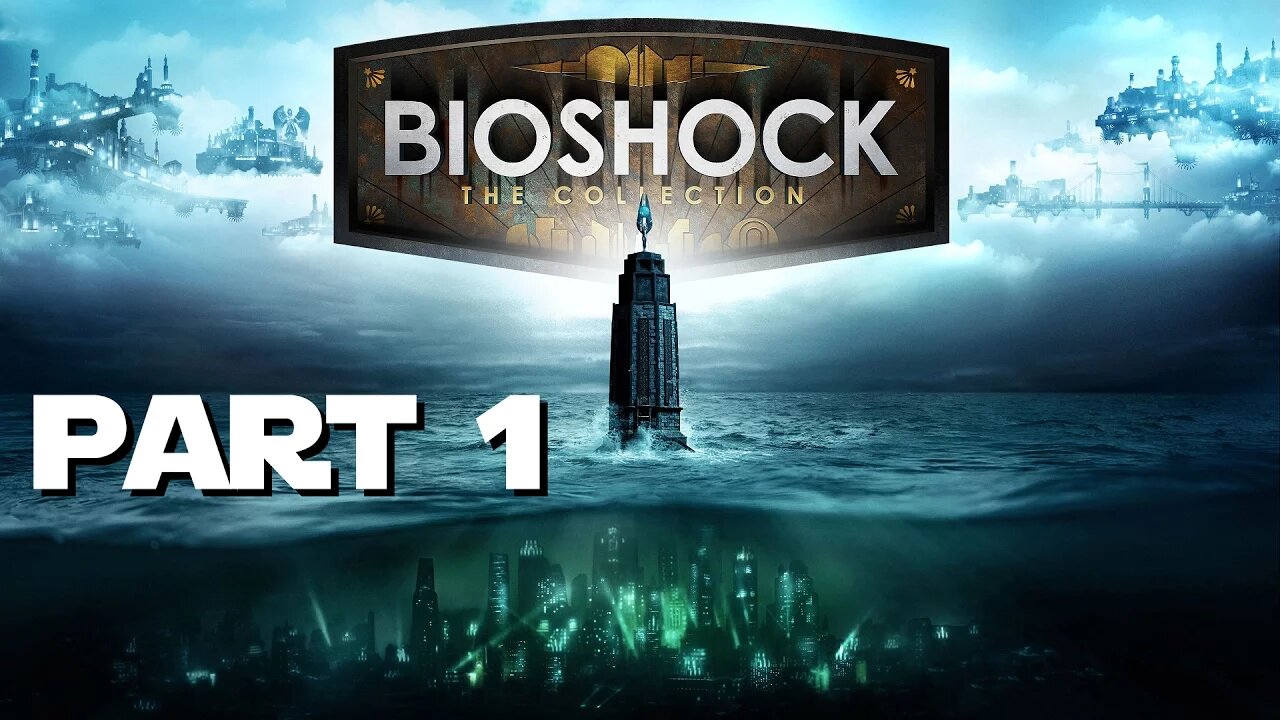 Bioshock remastered ep 1 - Welcome To Rapture. It Was A Perfect Town