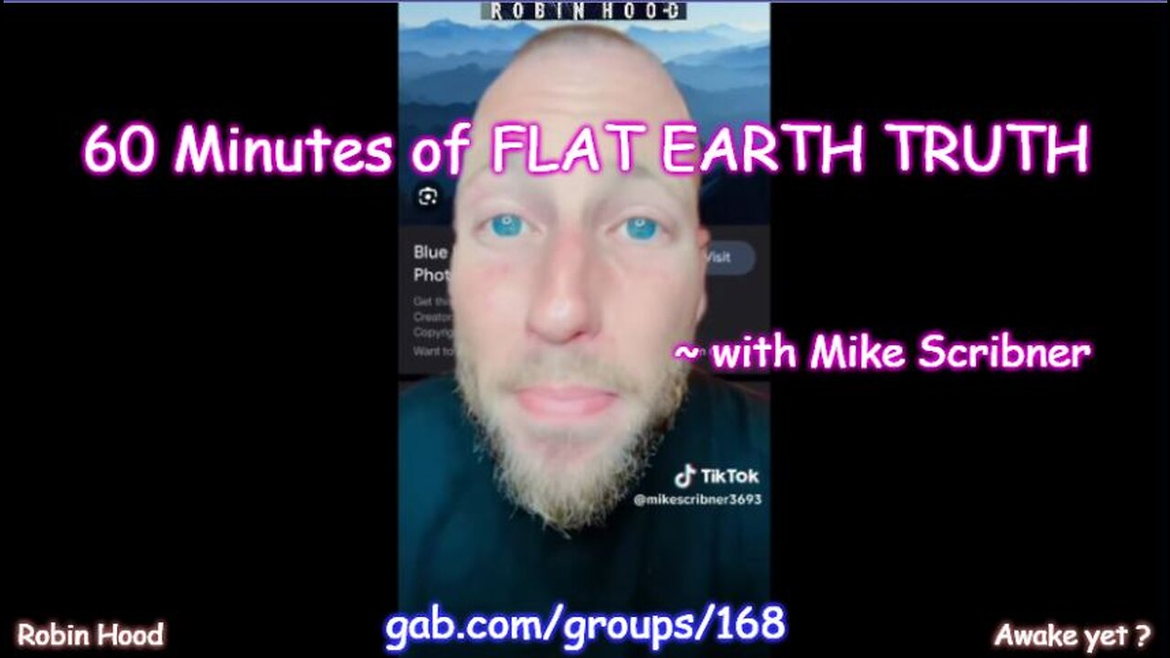 60 Minutes of FLAT EARTH TRUTH With Mike Scribner