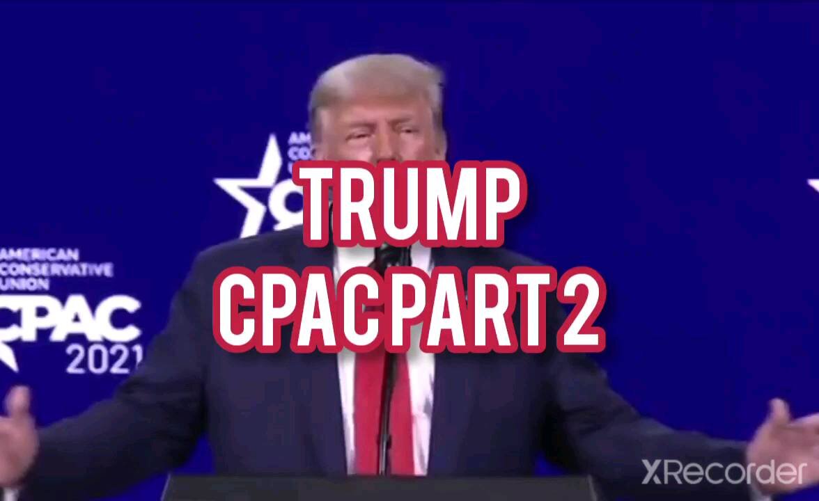 Trump CPAC 2021 PART 2