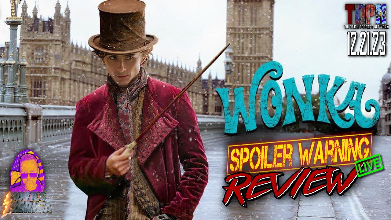 Wonka (2023) 🚨SPOILER WARNING🚨Review LIVE | Movies Merica | 12.21.23