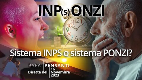 60 - Sistema INPS o sistema PONZI? (diretta del 16 novembre 23)