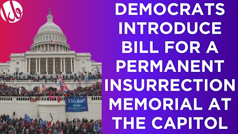 Democrats introduce bill for a permanent INSURRECTION MEMORIAL for January 6 at the Capitol