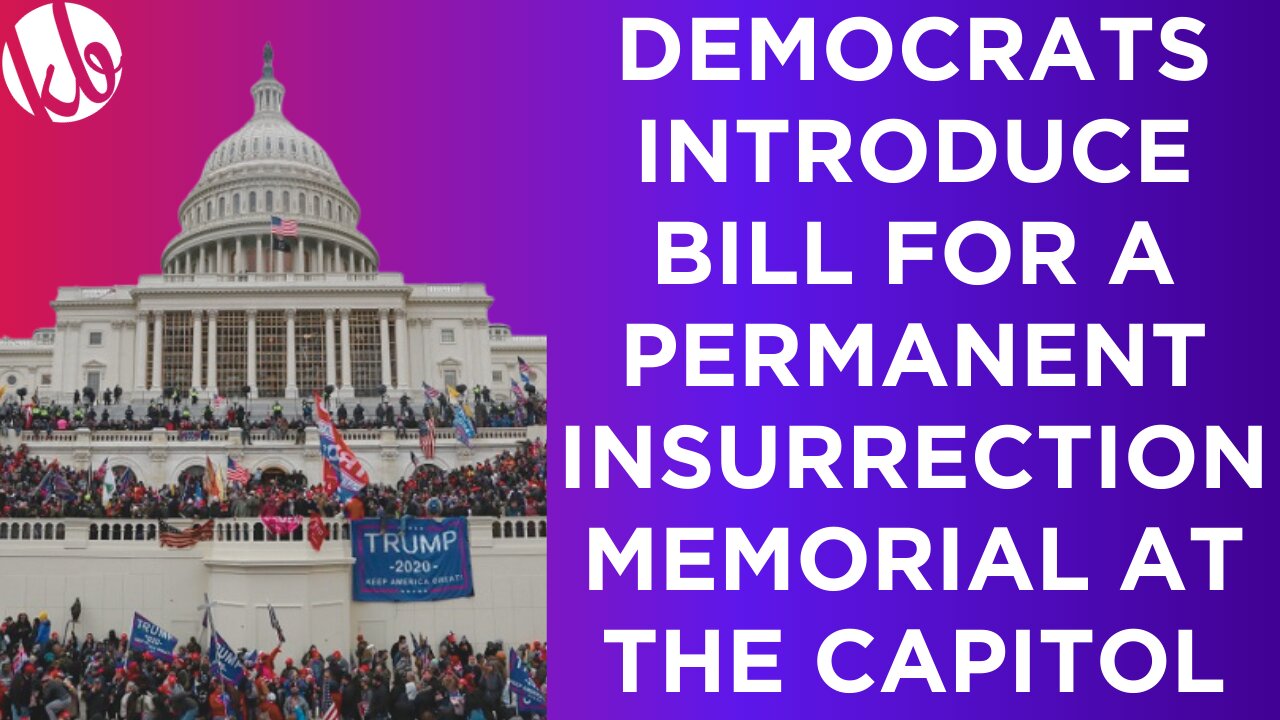 Democrats introduce bill for a permanent INSURRECTION MEMORIAL for January 6 at the Capitol