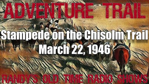 Adventure Trail 000 Stampede on the Chisolm Trail Aud March 22, 1946