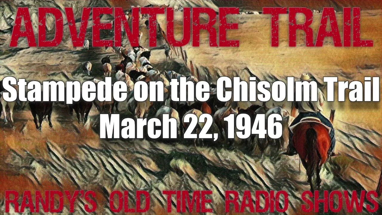 Adventure Trail 000 Stampede on the Chisolm Trail Aud March 22, 1946