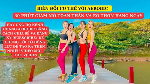 Biến đổi cơ thể với Aerobic 30 phút giảm mỡ toàn thân và eo thon hàng ngày | Chang aerobic