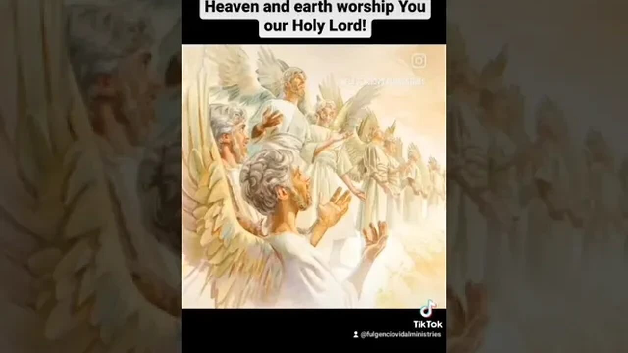 Heaven & Earth Worship You our Holy Lord!