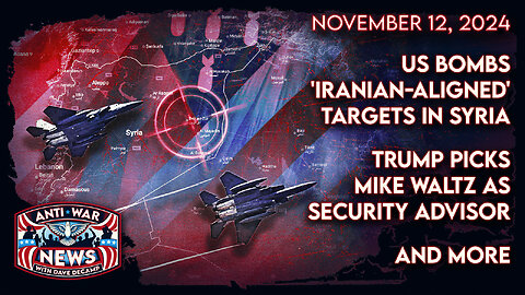 US Bombs 'Iranian-Aligned' Targets in Syria, Trump Picks Mike Waltz as Security Advisor, and More