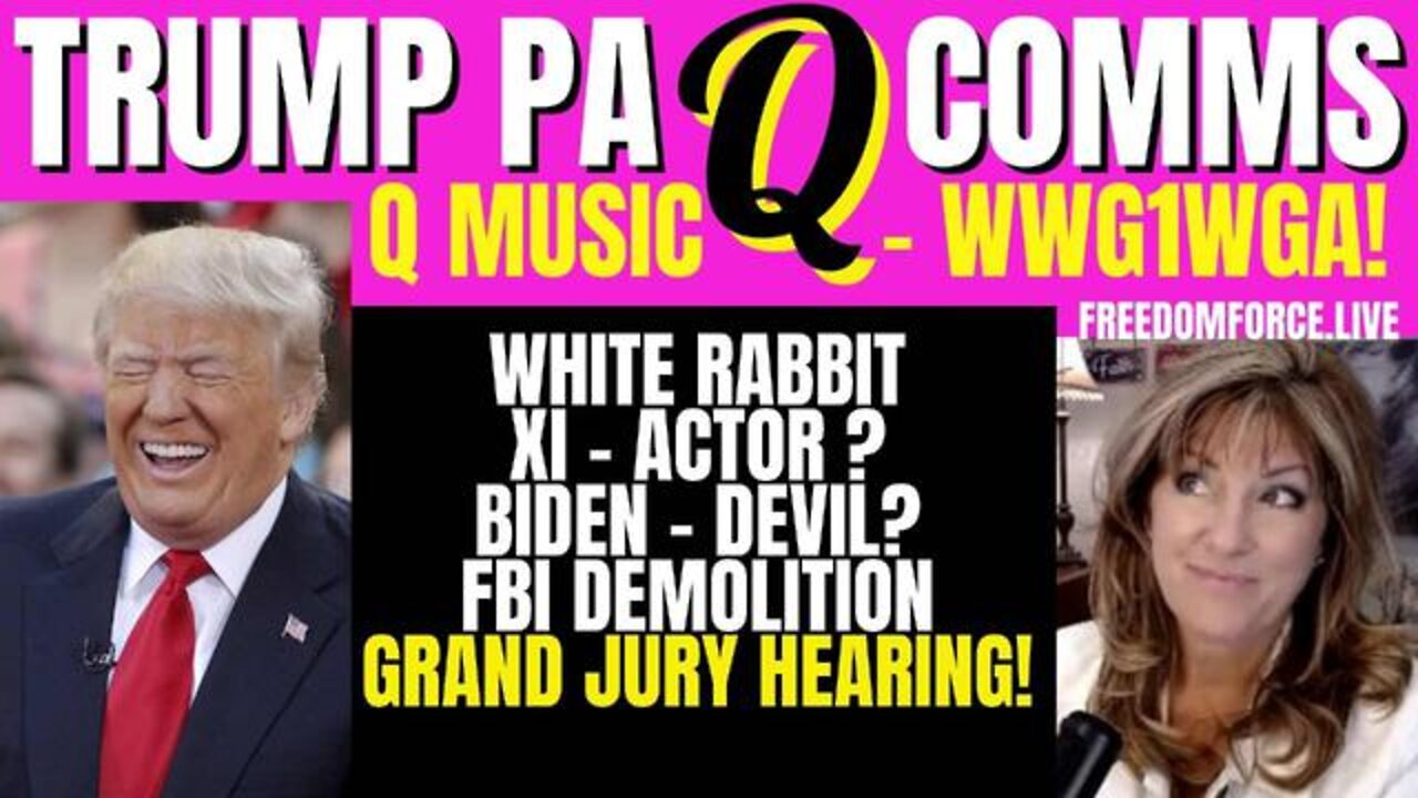 TRUMP PA RALLY COMMS - Q MUSIC WWG1WGA, XI, FBI DEMO, GRAND JURY - ANTICHRIST 9-5-22