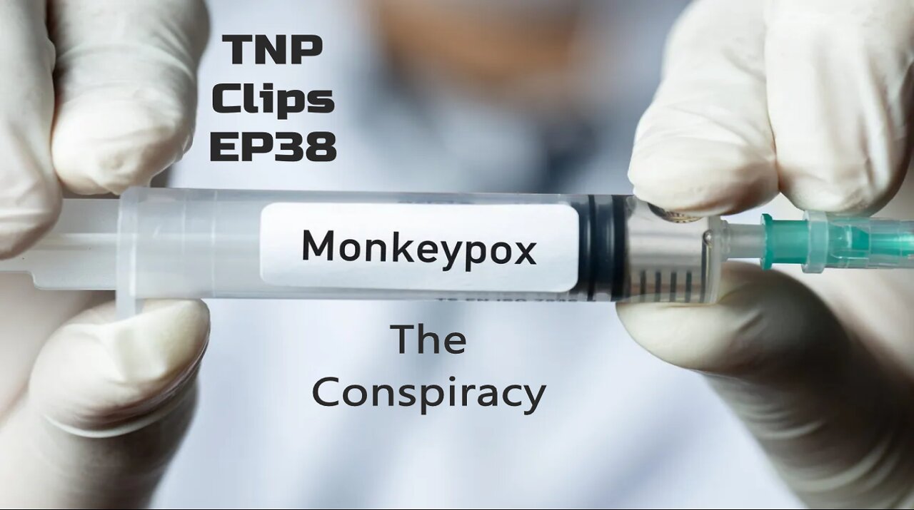 Monkeypox, The Conspiracy TNP Clips EP38