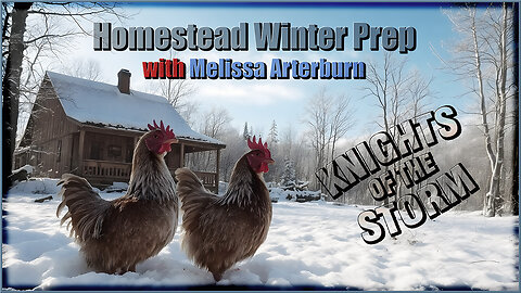 Winter is Coming - Homesteading with Melissa Arterburn