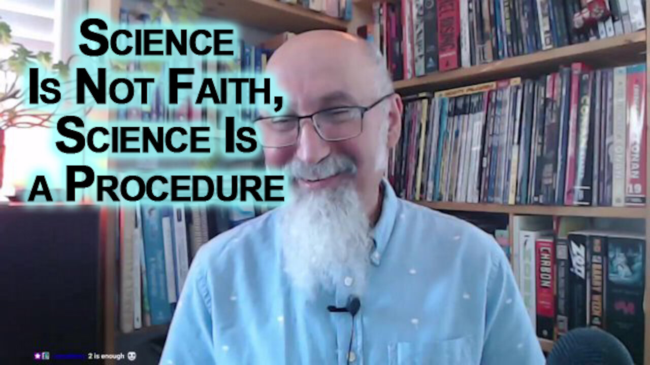 Let Science Guide You, Don't Just Trust the Science, Science Is Not Faith, Science Is a Procedure