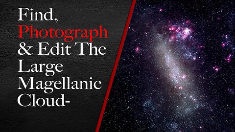 Find, Photograph, and Edit the Large Magellanic Cloud
