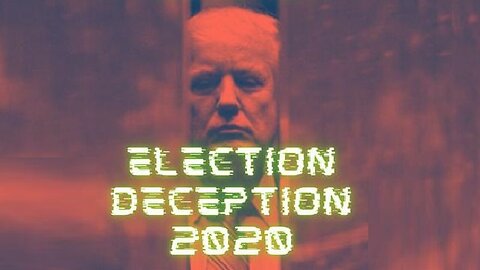 Election Deception 2020 - 11/5/24.