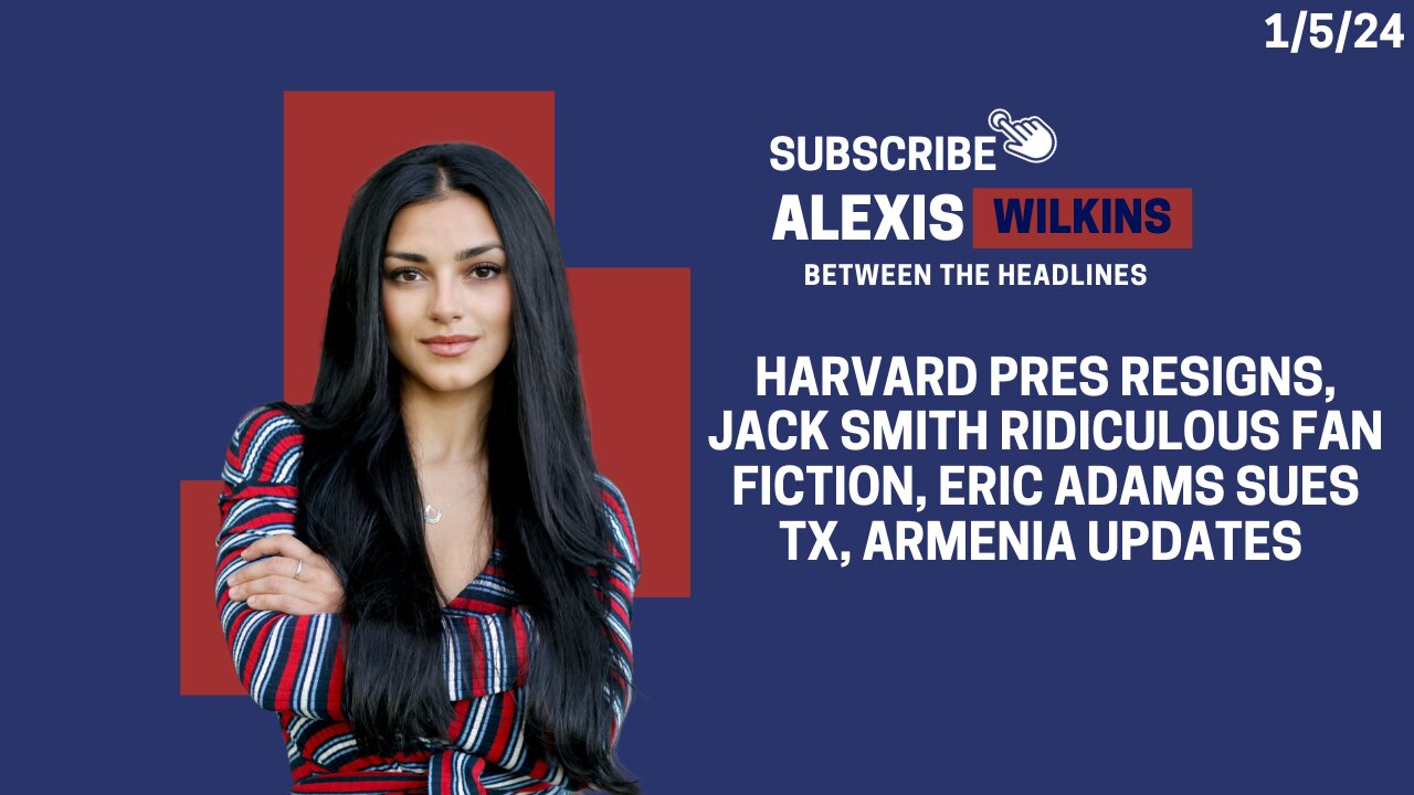 Between The Headlines with Alexis Wilkins - Harvard, Jack Smith Fan Fic, Eric Adams + TX, Armenia