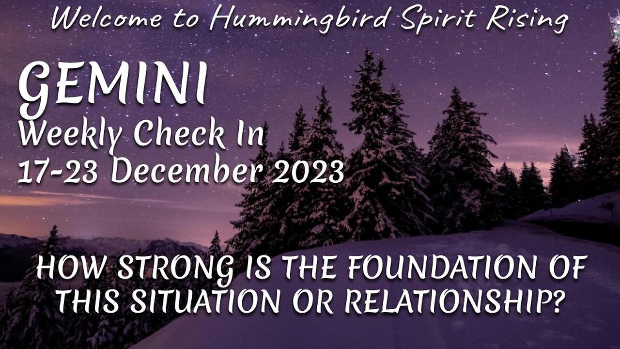 GEMINI Weekly Check In 17-23 December 2023 - HOW STRONG IS THE FOUNDATION OF THIS SITUATION OR RELATIONSHIP?