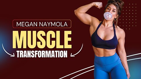 Megan Naymola: From Muscle Girl to FBB Bodybuilder Transformation