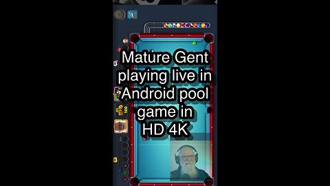 [4Mature Gent playing live in Android pool game in HD 4K 🎱🎱🎱 8 Ball Pool 🎱🎱🎱