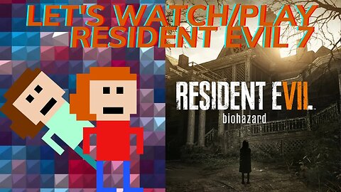 Let's Play/Watch Resident Evil 7 (ft. @coreymichaelsmovies6110 )