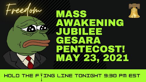 MASS AWAKENING JUBILEE GESARA PENTECOST! MAY 23, 2021