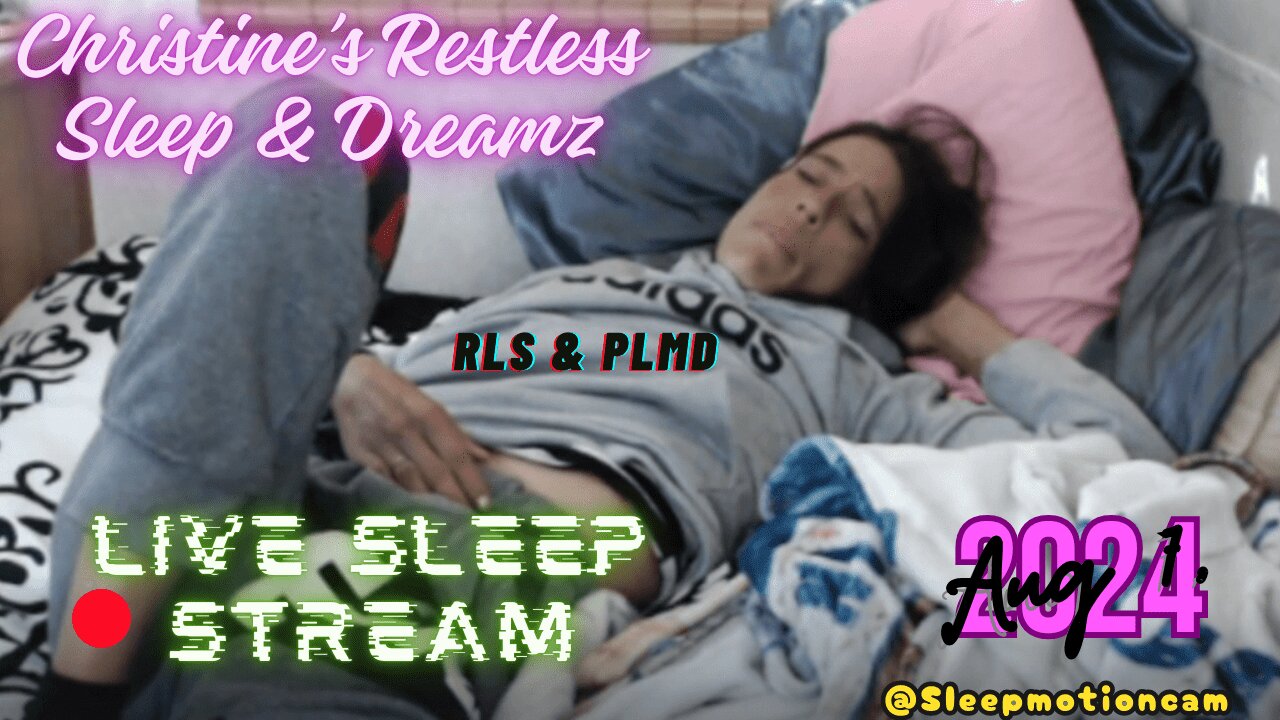 🔴Live Stream 💤Restless Sleep At Camp ⏰Aug 7, 2024 😴 RLS & PLMD