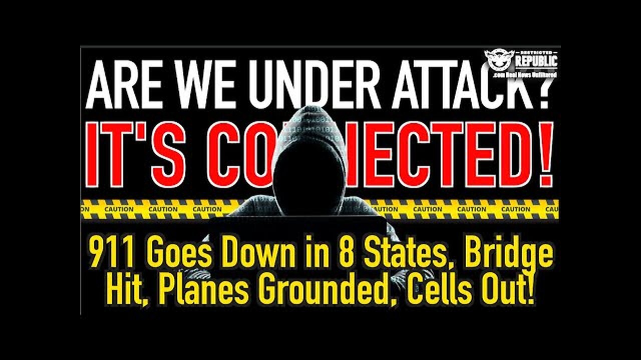 Are We Under Attack? Its Connected! 911 Now Down In 8 States, Bridge Hit, Planes Grounded, Cells Out