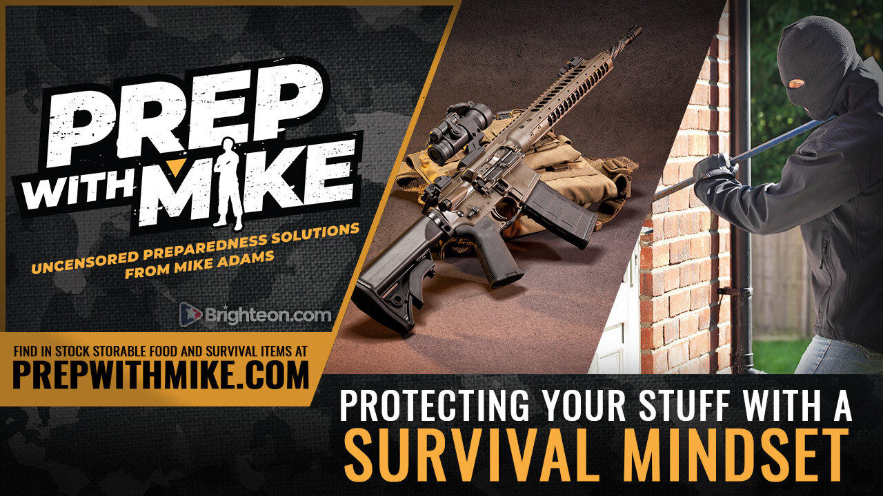 PrepWithMike: Protecting your STUFF with a survival mindset